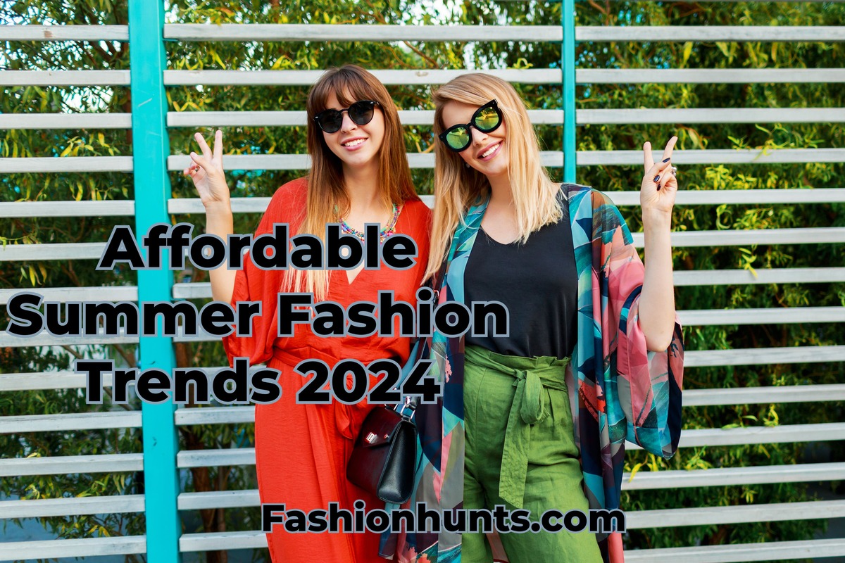 Affordable Summer Fashion Trends 2024